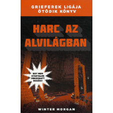 DAS Könyvek Winter Morgan - Harc az alvilágban - Grieferek ligája ötödik könyv - Egy nem hivatalos Minecraft regény gyermek- és ifjúsági könyv