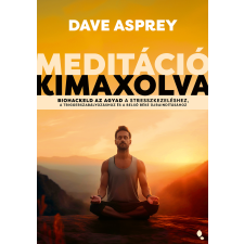 Dave Asprey - Meditáció kimaxolva idegen nyelvű könyv