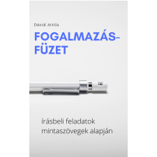 Dávid Attila (magánkiadás) Fogalmazásfüzet egyéb e-könyv