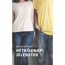 Dávid Attila (magánkiadás) Hétköznapi jelenetek szépirodalom