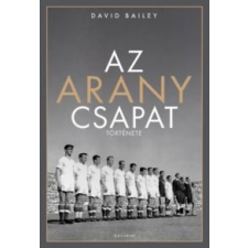 David Bailey Az aranycsapat története irodalom