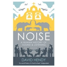 David Hendy - Noise – David Hendy idegen nyelvű könyv