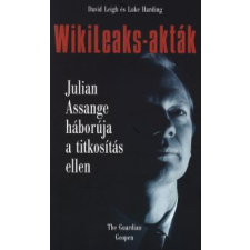 David Leigh, Luke Harding WIKILEAKS-AKTÁK - JULIAN ASSANGE HÁBORÚJA A TITKOSÍTÁS ELLEN publicisztika