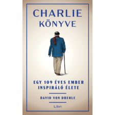 David von Drehle - Charlie könyve - Egy 109 éves ember inspiráló élete egyéb könyv
