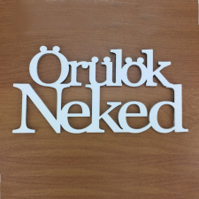 DC Fa felirat &quot;Örülök Neked&quot; 14cm x 7cm - fehér dekorációs kellék