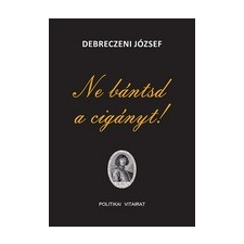 De.hukönyv Kft. Ne bántsd a cigányt! - Politikai vitairat társadalom- és humántudomány