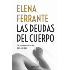 DeBolsillo Dos amigas 3/Las deudas del cuerpo | Elena Ferrante egyéb könyv