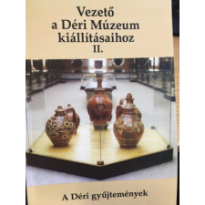 Debrecen Vezető a Déri Múzeum kiállításaihoz II. - A Déri gyűjtemények - antikvárium - használt könyv