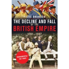  Decline And Fall Of The British Empire – Piers Brendon idegen nyelvű könyv