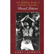  Dedalus Book of Literary Suicides, The: Dead Letters – Gary Lachman idegen nyelvű könyv