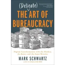  Delicate Art of Bureaucracy – MARK SCHWARTZ idegen nyelvű könyv