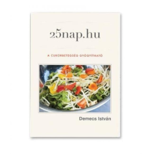  Demecs István:25 nap.hu - A cukorbetegség gyógyítható gyógyhatású készítmény