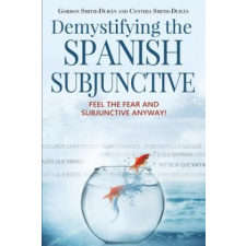  Demystifying the Spanish Subjunctive – Gordon Smith-Durán,Cynthia Smith-Durán idegen nyelvű könyv