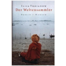  Der Weltensammler – Ilija Trojanow idegen nyelvű könyv