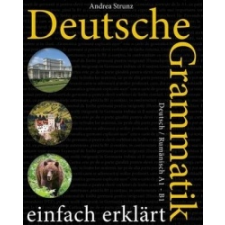  Deutsche Grammatik einfach erklärt: Deutsch / Rumänisch A1 - B1 – Andrea Strunz idegen nyelvű könyv