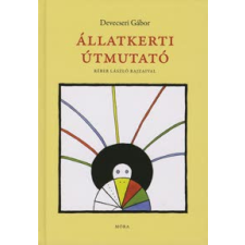 Devecseri Gábor ÁLLATKERTI ÚTMUTATÓ gyermek- és ifjúsági könyv