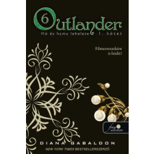 Diana Gabaldon - Outlander 6. - Hó és hamu lehelete 1. kötet - kemény kötés regény