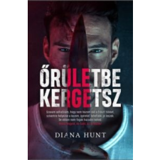 Diana Hunt Őrületbe kergetsz regény