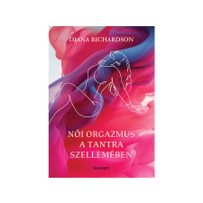 Diana Richardson - Női orgazmus a tantra szellemében életmód, egészség