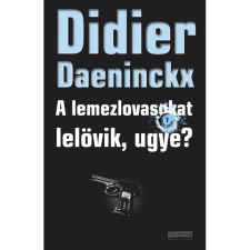 Didier Daeninckx A lemezlovasokat lelövik, ugye? (BK24-178713) irodalom