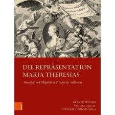  Die Repräsentation Maria Theresias – Stefanie Linsboth,Sandra Hertel idegen nyelvű könyv