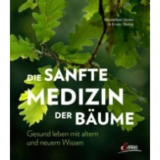  Die sanfte Medizin der Bäume – Maximilian Moser,Erwin Thoma idegen nyelvű könyv