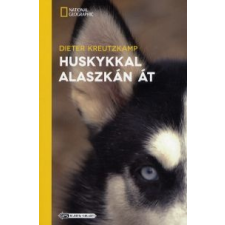 Dieter Kreutzkamp Huskykkal Alaszkán át utazás