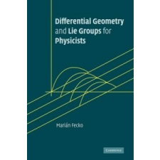 Differential Geometry and Lie Groups for Physicists – Marián Fecko idegen nyelvű könyv