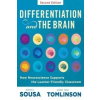  Differentiation and the Brain: How Neuroscience Supports the Learner-Friendly Classroom (Use Brain-Based Learning and Neuroeducation to Differentiate – David A. Sousa,Carol Ann Tomlinson