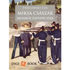 DIGI-BOOK Miksa császár mexikói szerencsétlen expedíciója irodalom