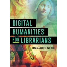  Digital Humanities for Librarians idegen nyelvű könyv