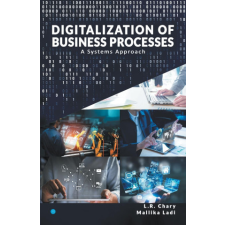  DIGITALIZATION OF BUSINESS PROCESSES - A Systems Approach. – Ms. Mallika Ladi idegen nyelvű könyv