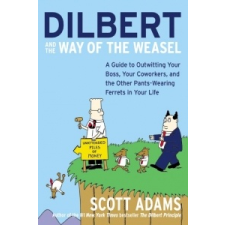  Dilbert and the Way of the Weasel: A Guide to Outwitting Your Boss, Your Coworkers, and the Other Pants-Wearing Ferrets in Your Life – Scott Adams idegen nyelvű könyv