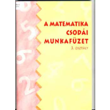 Dinasztia Kiadó A matematika csodái munkafüzet - 3. osztály - Forgács Tiborné; Győrffy Magdolna antikvárium - használt könyv