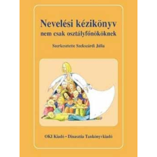 Dinasztia Tankönyvkiadó Nevelési kézikönyv nem csak osztályfőnököknek - Szekszárdi Júlia (szerk.) antikvárium - használt könyv