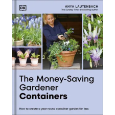 DK Publishing (Dorling Kindersley) The Money-Saving Gardener Containers | LAUTENBACH ANYA egyéb könyv