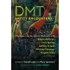  Dmt Entity Encounters: Dialogues on the Spirit Molecule with Ralph Metzner, Chris Bache, Jeffrey Kripal, Whitley Strieber, Angela Voss, and O – Rory Spowers