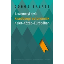 Dobos Balázs A személyi elvű kisebbségi autonómiák Kelet-Közép-Európában társadalom- és humántudomány