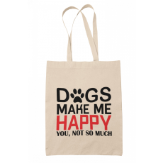  Dogs make me happy - Vászontáska