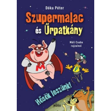 Dóka Péter DÓKA PÉTER - SZUPERMALAC ÉS ÛRPATKÁNY - HÕSÖK LESZÜNK! gyermek- és ifjúsági könyv