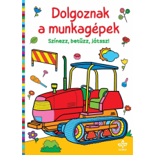 Dolgoznak a munkagépek – Színezz, betűzz, játssz! gyermek- és ifjúsági könyv