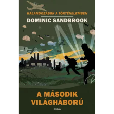  Dominic Sandbrook - A második világháború - Kalandozások a történelemben gyermek- és ifjúsági könyv
