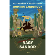 Dominic Sandbrook - Nagy Sándor (Kalandozások a történelemben) egyéb könyv