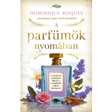 Dominique Roques - A parfümök nyomában egyéb könyv