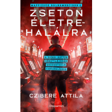 Dopamin Zseton életre-halálra - Maffiózók bálnamerciben 2. - Czibere Attila (kötött áras) regény