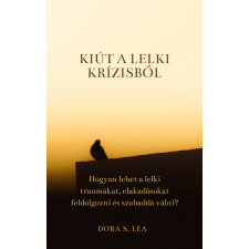Dora S. Lea (magánkiadás) Kiút a lelki krízisből egyéb e-könyv