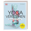 Dorling Kindersley Verlag Yoga verstehen | DK Verlag,Silke Schütze,Wiebke Krabbe