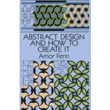 Dover Publications Inc. Abstract Design and How to Create it | Amor Fenn egyéb könyv