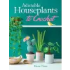 Dover Publications Inc. Adorable Houseplants to Crochet | Marie Clesse