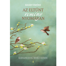 dr. Bagdy Emőke - Az eltűnt remény nyomában - Kapaszkodók nehéz időkre egyéb könyv